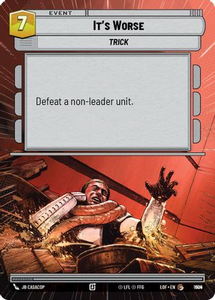 It's Worse (Hyperspace Foil) (1004) [Legends of the Force] Foil